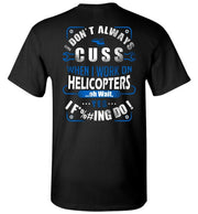 T-shirt - I Don't Always Cuss Funny Helicopter Mechanic Shirt