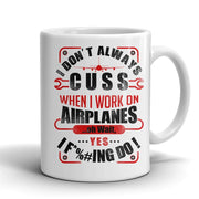 Mugs - I Don't Always Cuss...Funny Aircraft Mechanic Coffee Mug