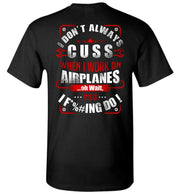 T-shirt - I Don't Always Cuss.... Funny Aircraft Mechanic Shirt!
