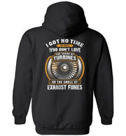 T-shirt - I Got No Time For People Who Don't Love The Sound Of Turbines Hoodie!