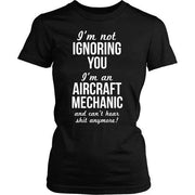 T-shirt - I'm An Aircraft Mechanic, I Can't Hear Sh*t Anymore!