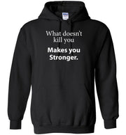 T-shirt - What Doesn't Kill You Makes You Stronger Hoodie..